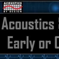 Acoustics and AV - Early or Often