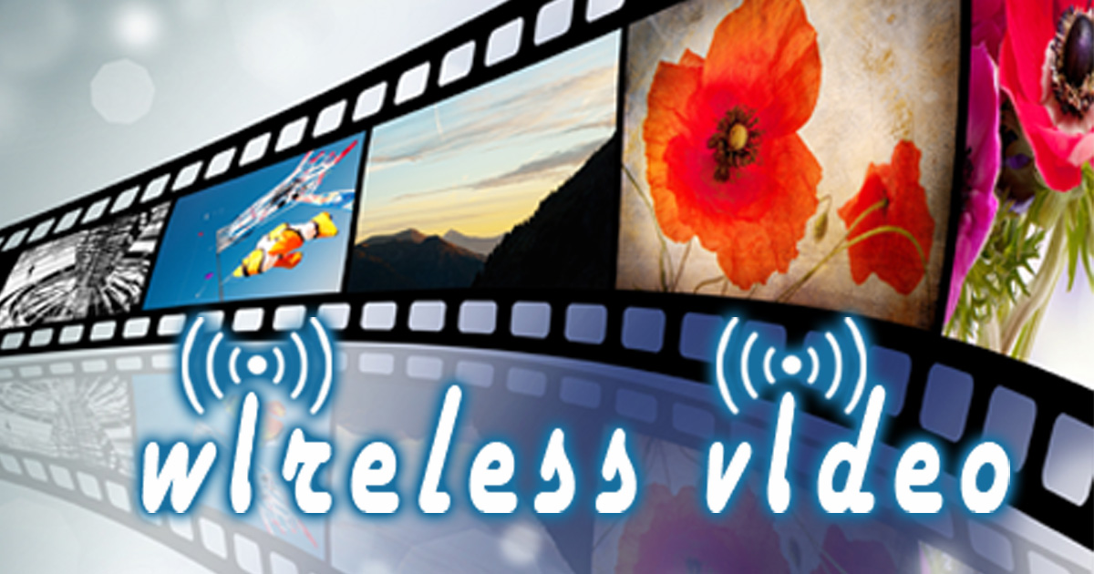 Wireless Video